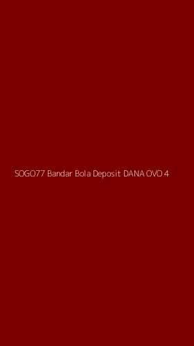 Tampilan Antarmuka Aplikasi Sogo77 Bandar Bola Deposit Dana Ovo - 4