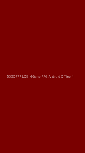 Tampilan Antarmuka Aplikasi Sogo777 Login Game Rpg Android Offline - 4