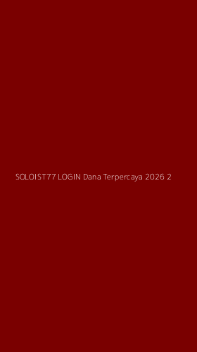 Tampilan Antarmuka Aplikasi Soloist77 Login Dana Terpercaya 2026 - 2