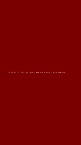 Tampilan Antarmuka Aplikasi Soloist77 Login Link Alternatif Slot Gacor Terbaru - 2