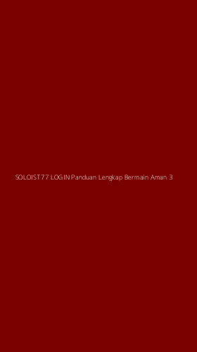 Tampilan Antarmuka Aplikasi Soloist77 Login Panduan Lengkap Bermain Aman - 3