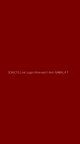 Tampilan Antarmuka Aplikasi Sonic55 Link Login Alternatif Anti Nawala - 1