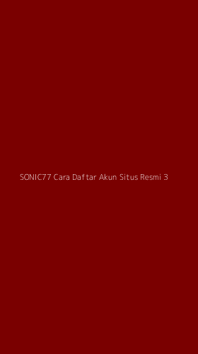 Tampilan Antarmuka Aplikasi Sonic77 Cara Daftar Akun Situs Resmi - 3