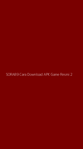 Tampilan Antarmuka Aplikasi Sora89 Cara Download Apk Game Resmi - 2
