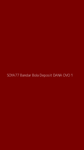 Tampilan Antarmuka Aplikasi Soya77 Bandar Bola Deposit Dana Ovo - 1