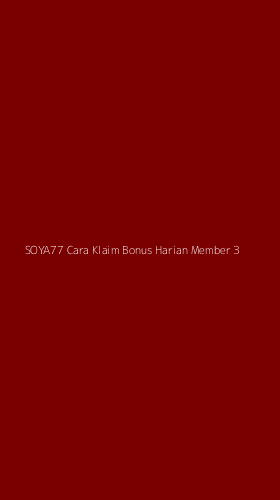 Tampilan Antarmuka Aplikasi Soya77 Cara Klaim Bonus Harian Member - 3