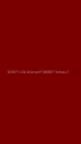 Tampilan Antarmuka Aplikasi Soya77 Link Alternatif Sbobet Terbaru - 1