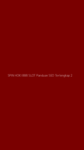Tampilan Antarmuka Aplikasi Spin Hoki 888 Slot Panduan Seo Terlengkap - 2