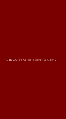 Tampilan Antarmuka Aplikasi Spin Slot88 Aplikasi Scanner Dokumen - 2