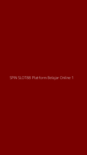 Tampilan Antarmuka Aplikasi Spin Slot88 Platform Belajar Online - 1