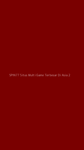 Tampilan Antarmuka Aplikasi Spin77 Situs Multi Game Terbesar Di Asia - 2