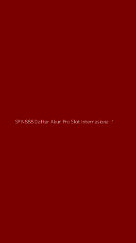 Tampilan Antarmuka Aplikasi Spin888 Daftar Akun Pro Slot Internasional - 1
