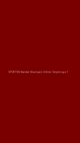 Tampilan Antarmuka Aplikasi Sport99 Bandar Blackjack Online Terpercaya - 1
