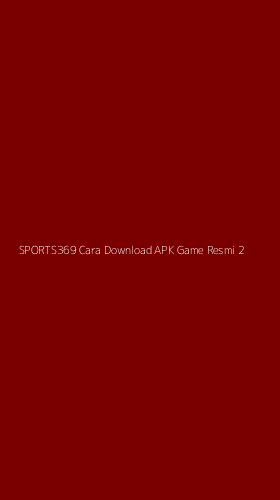 Tampilan Antarmuka Aplikasi Sports369 Cara Download Apk Game Resmi - 2