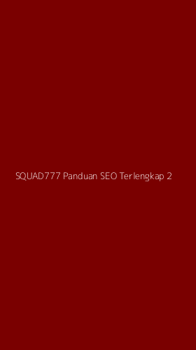 Tampilan Antarmuka Aplikasi Squad777 Panduan Seo Terlengkap - 2
