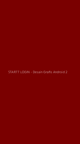 Tampilan Antarmuka Aplikasi STAR77 LOGIN - Desain Grafis Android - 2