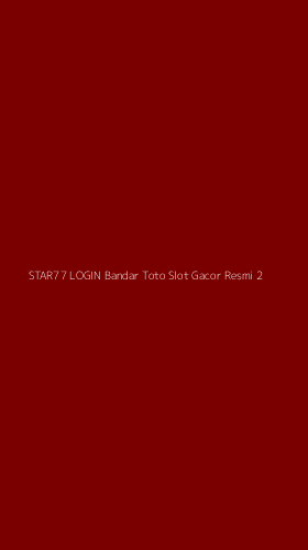Tampilan Antarmuka Aplikasi Star77 Login Bandar Toto Slot Gacor Resmi - 2