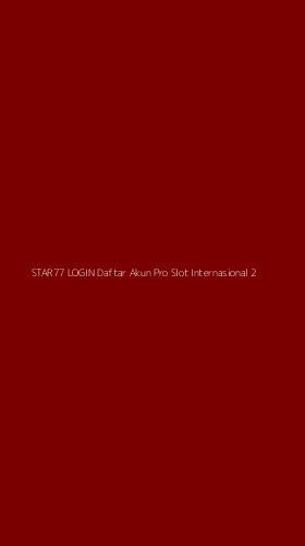 Tampilan Antarmuka Aplikasi Star77 Login Daftar Akun Pro Slot Internasional - 2