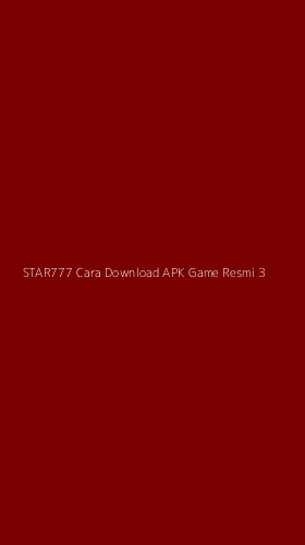 Tampilan Antarmuka Aplikasi Star777 Cara Download Apk Game Resmi - 3