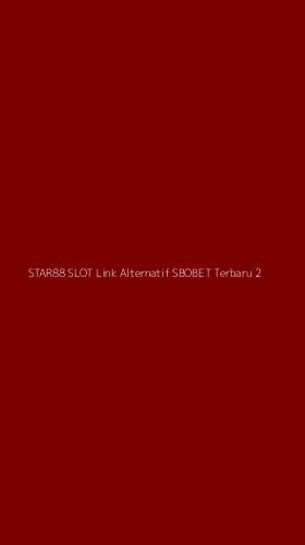 Tampilan Antarmuka Aplikasi Star88 Slot Link Alternatif Sbobet Terbaru - 2