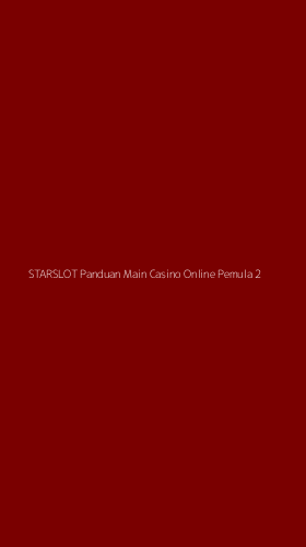 Tampilan Antarmuka Aplikasi Starslot Panduan Main Casino Online Pemula - 2