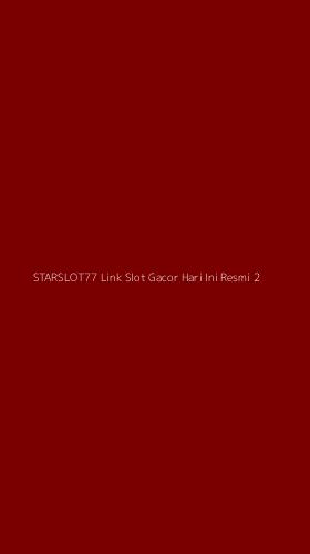 Tampilan Antarmuka Aplikasi Starslot77 Link Slot Gacor Hari Ini Resmi - 2