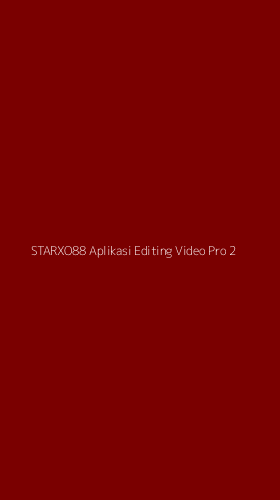 Tampilan Antarmuka Aplikasi Starxo88 Aplikasi Editing Video Pro - 2