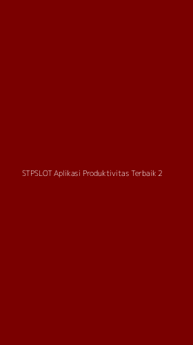 Tampilan Antarmuka Aplikasi Stpslot Aplikasi Produktivitas Terbaik - 2