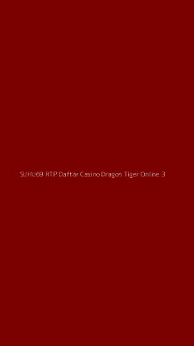 Tampilan Antarmuka Aplikasi Suhu69 Rtp Daftar Casino Dragon Tiger Online - 3