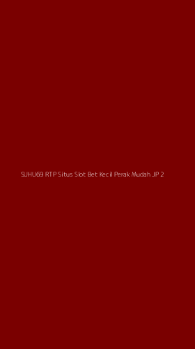 Tampilan Antarmuka Aplikasi Suhu69 Rtp Situs Slot Bet Kecil Perak Mudah Jp - 2