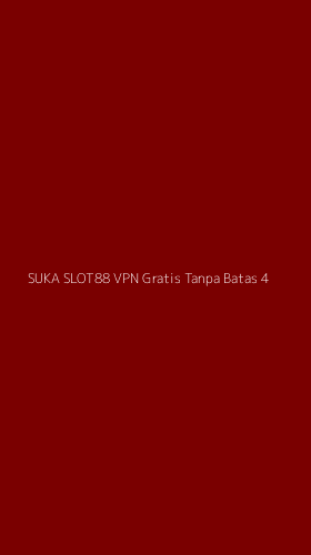 Tampilan Antarmuka Aplikasi Suka Slot88 Vpn Gratis Tanpa Batas - 4