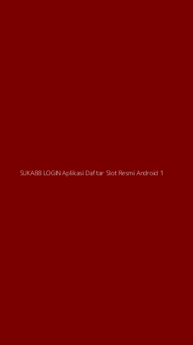 Tampilan Antarmuka Aplikasi Suka88 Login Aplikasi Daftar Slot Resmi Android - 1