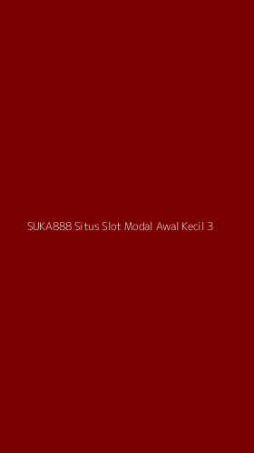 Tampilan Antarmuka Aplikasi Suka888 Situs Slot Modal Awal Kecil - 3