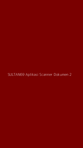 Tampilan Antarmuka Aplikasi Sultan69 Aplikasi Scanner Dokumen - 2