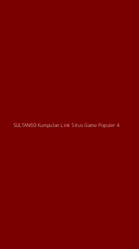 Tampilan Antarmuka Aplikasi Sultan69 Kumpulan Link Situs Game Populer - 4
