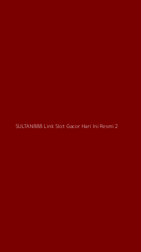 Tampilan Antarmuka Aplikasi Sultan888 Link Slot Gacor Hari Ini Resmi - 2