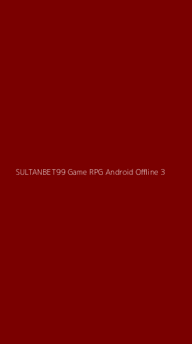 Tampilan Antarmuka Aplikasi Sultanbet99 Game Rpg Android Offline - 3