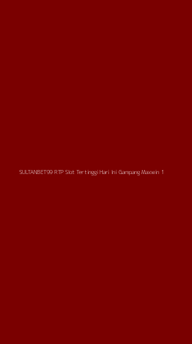 Tampilan Antarmuka Aplikasi Sultanbet99 Rtp Slot Tertinggi Hari Ini Gampang Maxwin - 1
