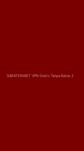 Tampilan Antarmuka Aplikasi Sumaterabet Vpn Gratis Tanpa Batas - 2