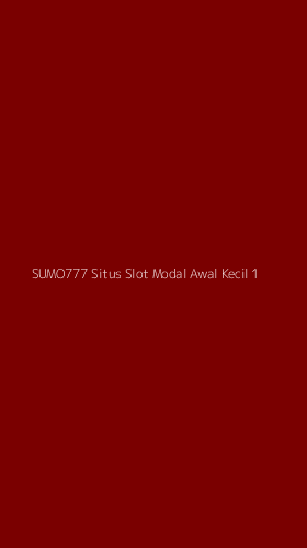 Tampilan Antarmuka Aplikasi Sumo777 Situs Slot Modal Awal Kecil - 1