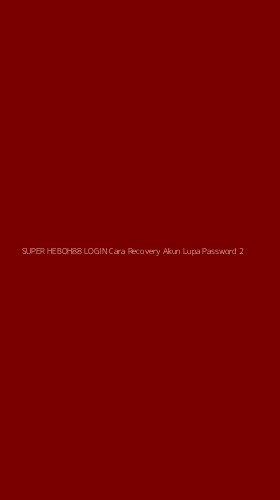 Tampilan Antarmuka Aplikasi Super Heboh88 Login Cara Recovery Akun Lupa Password - 2