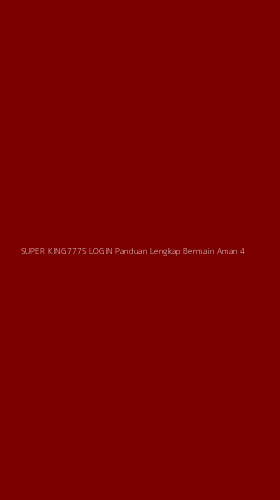 Tampilan Antarmuka Aplikasi Super King777s Login Panduan Lengkap Bermain Aman - 4