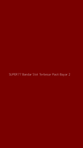 Tampilan Antarmuka Aplikasi Super77 Bandar Slot Terbesar Pasti Bayar - 2