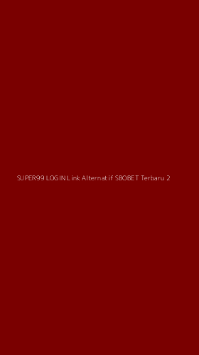 Tampilan Antarmuka Aplikasi Super99 Login Link Alternatif Sbobet Terbaru - 2