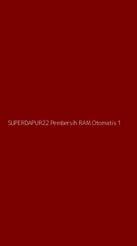 Tampilan Antarmuka Aplikasi Superdapur22 Pembersih Ram Otomatis - 1