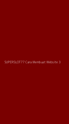 Tampilan Antarmuka Aplikasi Superslot77 Cara Membuat Website - 3