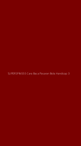 Tampilan Antarmuka Aplikasi Superspin555 Cara Baca Pasaran Bola Handicap - 3