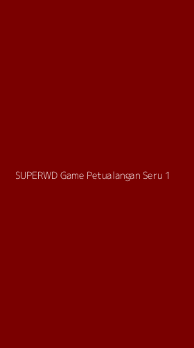 Tampilan Antarmuka Aplikasi Superwd Game Petualangan Seru - 1