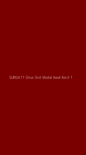 Tampilan Antarmuka Aplikasi Surga11 Situs Slot Modal Awal Kecil - 1