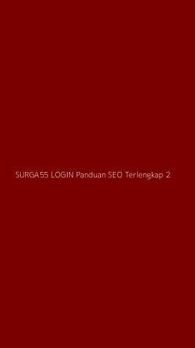 Tampilan Antarmuka Aplikasi Surga55 Login Panduan Seo Terlengkap - 2